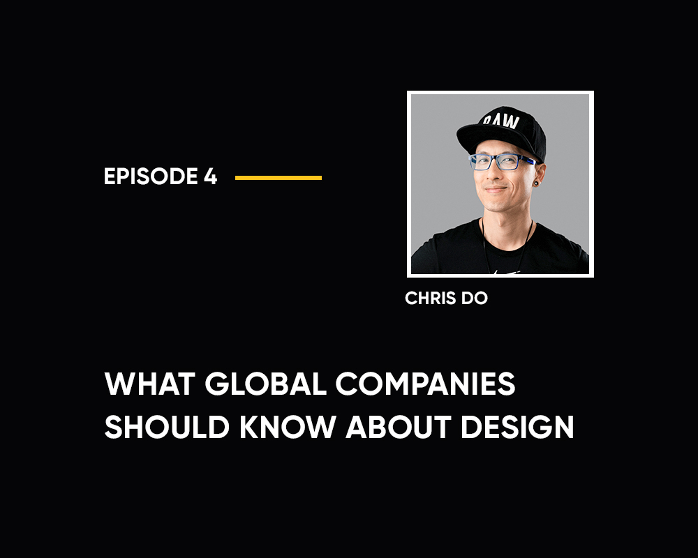 Season 1 | Episode 4: What Global Companies Should Know About Design (with Chris Do)